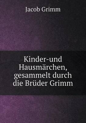 Kinder-Und Hausmarchen, Gesammelt Durch Die Bruder Grimm (Paperback)