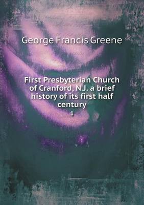 First Presbyterian Church of Cranford, N.J. a Brief History of Its First Half Century 1 (Paperback)