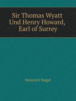 Sir Thomas Wyatt Und Henry Howard, Earl of Surrey (Paperback)