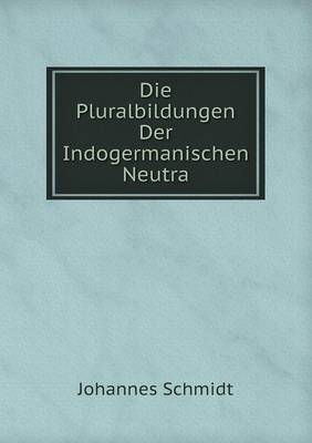 Die Pluralbildungen Der Indogermanischen Neutra (Paperback)