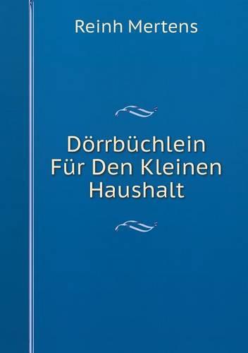 Dorrbuchlein Fur Den Kleinen Haushalt (Paperback)
