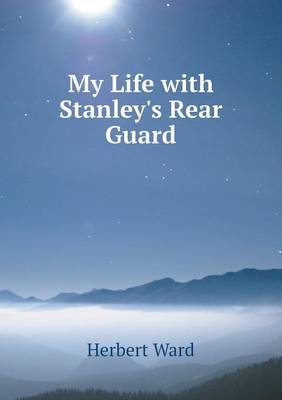 My Life with Stanley's Rear Guard (Paperback)