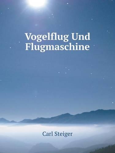 Vogelflug Und Flugmaschine (Paperback)