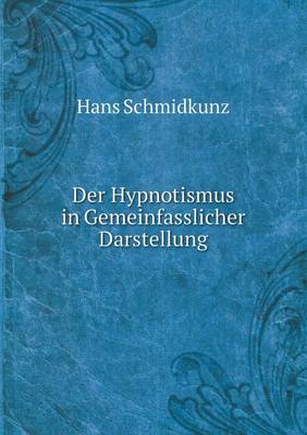 Der Hypnotismus in Gemeinfasslicher Darstellung (Paperback)