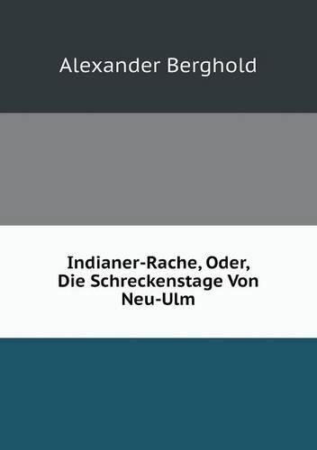 Indianer-Rache, Oder, Die Schreckenstage Von Neu-Ulm (Paperback)
