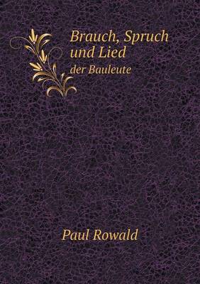 Brauch, Spruch Und Lied Der Bauleute (Paperback)