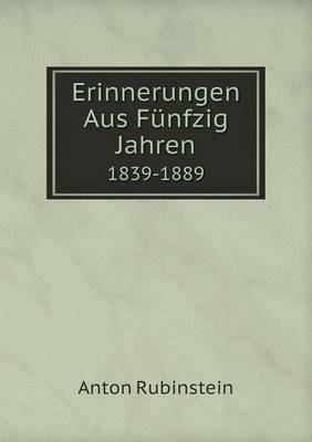 Erinnerungen Aus Funfzig Jahren 1839-1889 (Paperback)