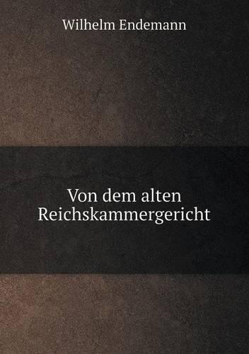 Von Dem Alten Reichskammergericht (Paperback)