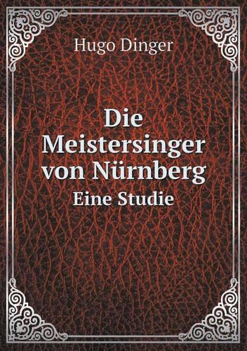 Die Meistersinger Von Nurnberg Eine Studie (Paperback)