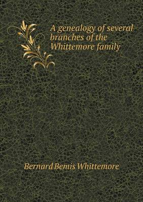 A Genealogy of Several Branches of the Whittemore Family (Paperback)