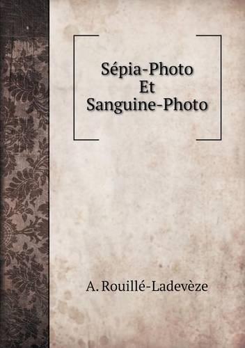 Sepia-Photo Et Sanguine-Photo (Paperback)