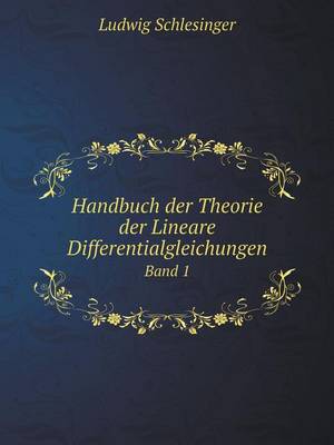 Handbuch Der Theorie Der Lineare Differentialgleichungen Band 1 (Paperback)