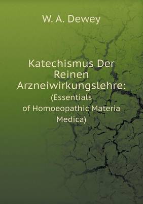 Katechismus Der Reinen Arzneiwirkungslehre: (Essentials of Homoeopathic Materia Medica) (Paperback)