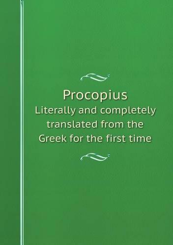 Procopius Literally and Completely Translated from the Greek for the First Time (Paperback)
