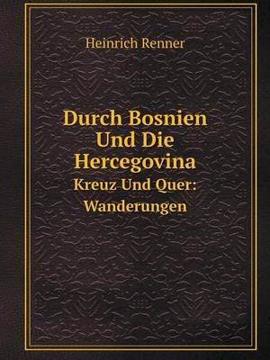 Durch Bosnien Und Die Hercegovina Kreuz Und Quer: Wanderungen (Paperback)