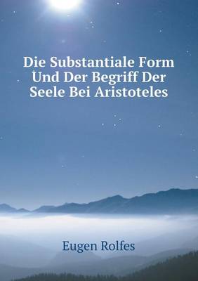 Die Substantiale Form Und Der Begriff Der Seele Bei Aristoteles (Paperback)
