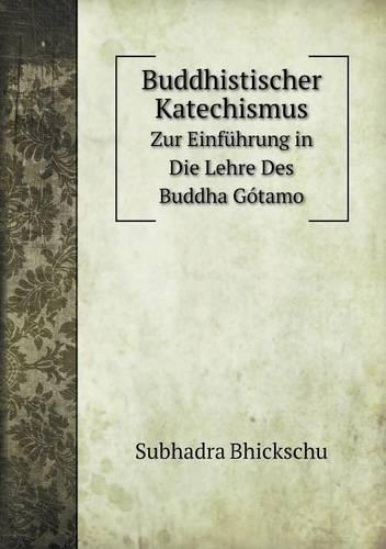Buddhistischer Katechismus Zur Einfuhrung in Die Lehre Des Buddha Gotamo (Paperback)