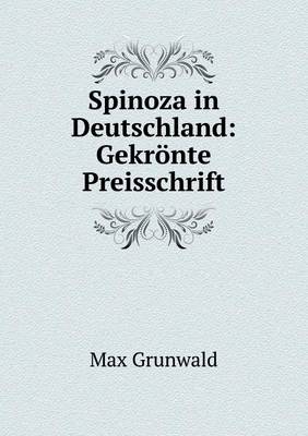 Spinoza in Deutschland: Gekronte Preisschrift (Paperback)