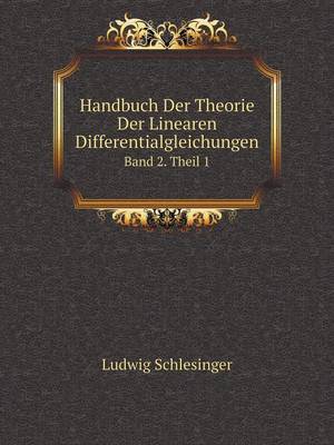 Handbuch Der Theorie Der Linearen Differentialgleichungen Band 2. Theil 1 (Paperback)