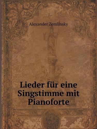 Lieder Fur Eine Singstimme Mit Pianoforte (Paperback)