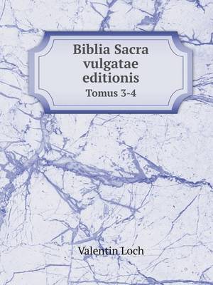 Biblia Sacra Vulgatae Editionis Tomus 3-4 (Paperback)