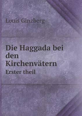 Die Haggada Bei Den Kirchenvatern Erster Theil (Paperback)
