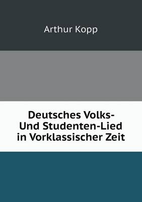 Deutsches Volks- Und Studenten-Lied in Vorklassischer Zeit (Paperback)