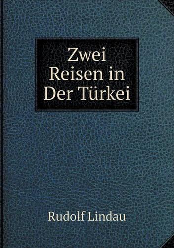 Zwei Reisen in Der Turkei (Paperback)