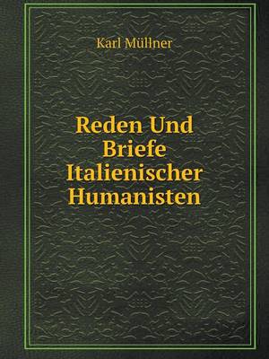 Reden Und Briefe Italienischer Humanisten (Paperback)