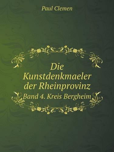 Die Kunstdenkmaeler Der Rheinprovinz Band 4. Kreis Bergheim (Paperback)