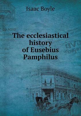 The Ecclesiastical History of Eusebius Pamphilus (Paperback)