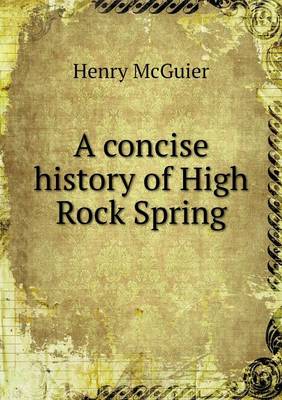 A Concise History of High Rock Spring (Paperback)