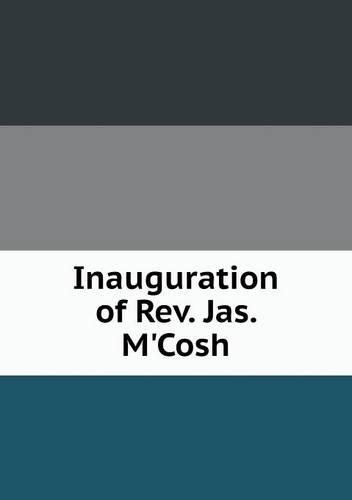 Inauguration of REV. Jas. M'Cosh (Paperback)