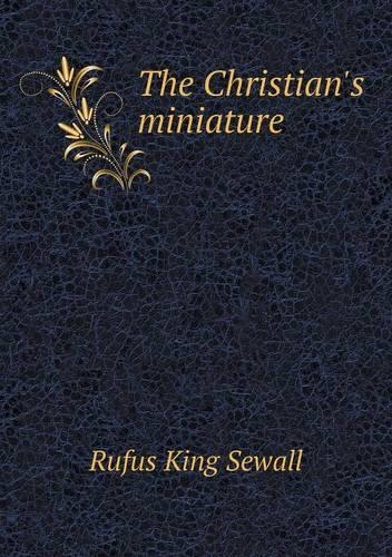 The Christian's Miniature (Paperback)