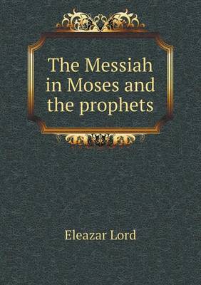 The Messiah in Moses and the Prophets (Paperback)