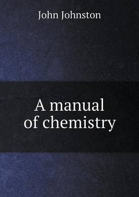 A Manual of Chemistry (Paperback)