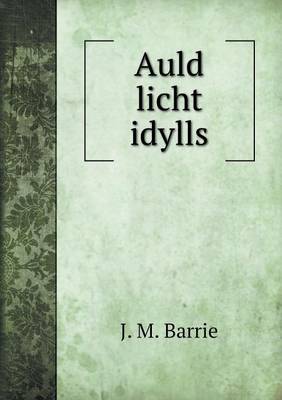 Auld Licht Idylls (Paperback)