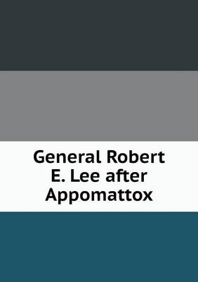 General Robert E. Lee After Appomattox (Paperback)