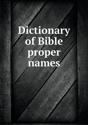 Dictionary of Bible Proper Names (Paperback)
