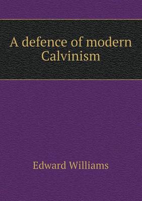 A Defence of Modern Calvinism (Paperback)