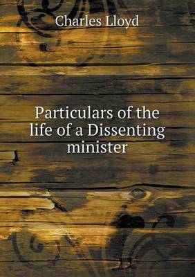 Particulars of the Life of a Dissenting Minister (Paperback)