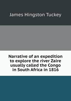 Narrative of an Expedition to Explore the River Zaire Usually Called the Congo in South Africa in 1816 (Paperback)