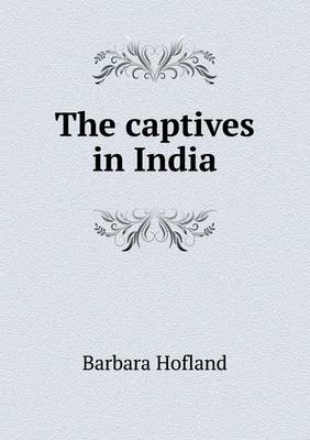 The Captives in India (Paperback)