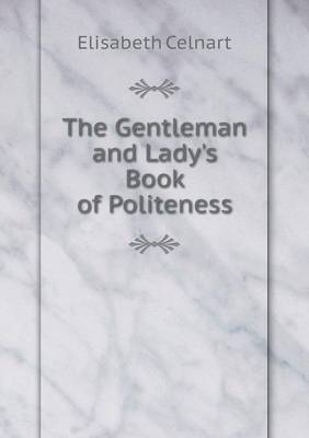 The Gentleman and Lady's Book of Politeness (Paperback)