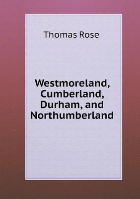 Westmoreland, Cumberland, Durham, and Northumberland (Paperback)