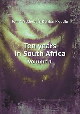 Ten Years in South Africa Volume 1 (Paperback)