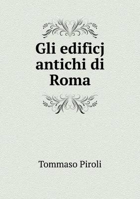 Gli Edificj Antichi Di Roma (Paperback)