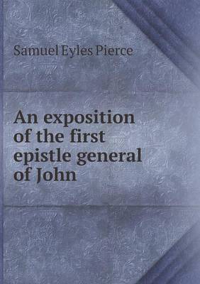 An Exposition of the First Epistle General of John (Paperback)