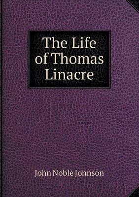 The Life of Thomas Linacre (Paperback)