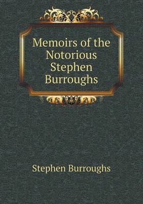 Memoirs of the Notorious Stephen Burroughs (Paperback)